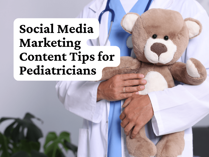 Social Media Marketing Content Tips for&nbsp;Pediatricians