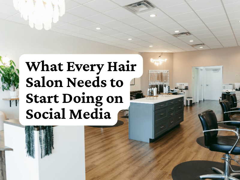 What Every Hair Salon Needs to Start Doing on Social&nbsp;Media